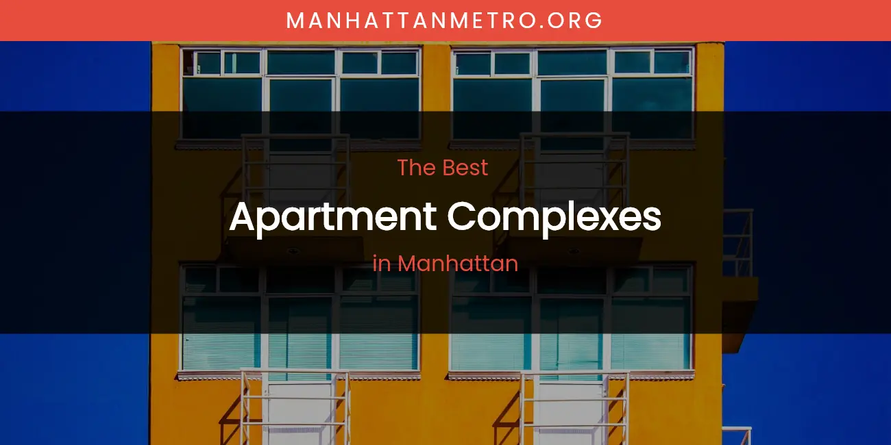 Manhattan's Best Apartment Complexes featured