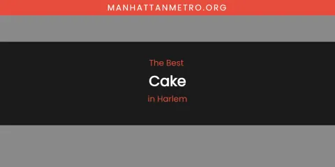 The Absolute Best Cake in Harlem