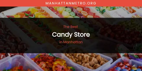 Manhattan's Best Candy Store