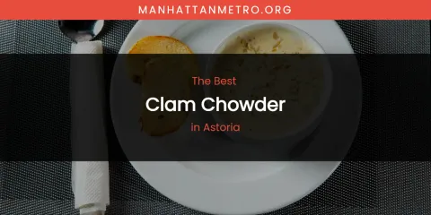 The Absolute Best Clam Chowder in Astoria