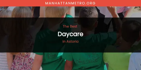 The Absolute Best Daycare in Astoria