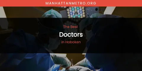 The Absolute Best Doctors in Hoboken