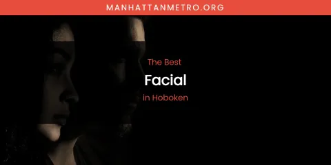 The Absolute Best Facial in Hoboken