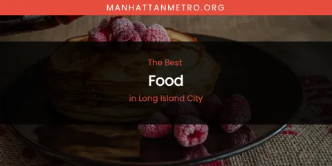 Long Island City's Best Food