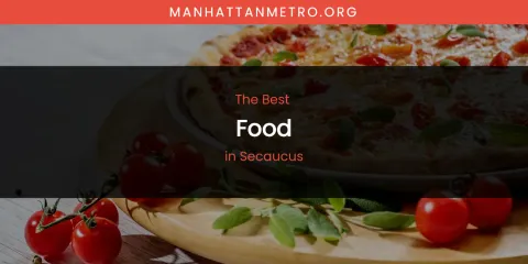 Ranked: Best Food in Secaucus