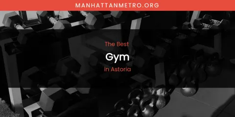 The Absolute Best Gym in Astoria