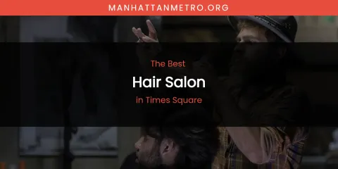 Times Square's Best Hair Salon