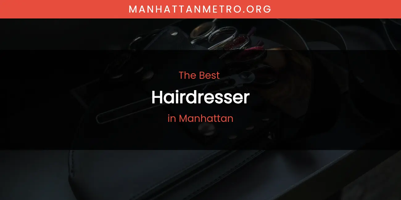 Manhattan's Best Hairdresser featured