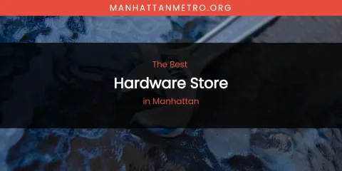Manhattan's Best Hardware Store