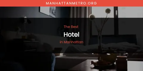 Best Hotel in Manhattan: Complete Guide