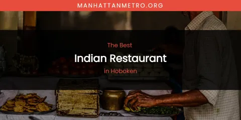The Absolute Best Indian Restaurant in Hoboken