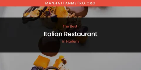 The Absolute Best Italian Restaurant in Harlem