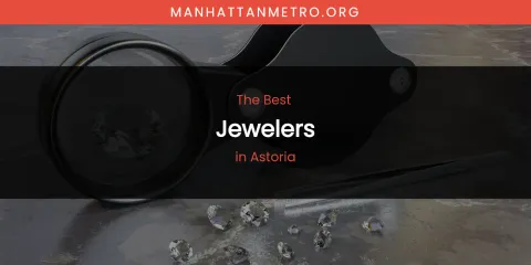 Astoria's Best Jewelers Spots