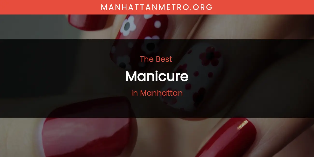 Best Manicure in Manhattan: Our Expert Picks featured