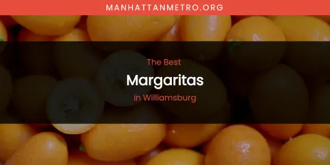 Williamsburg's Best Margaritas