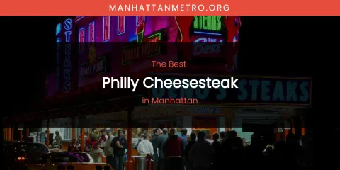 Manhattan's Best Philly Cheesesteak