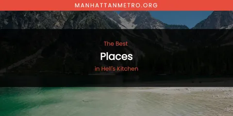 The Absolute Best Places in Hell's Kitchen