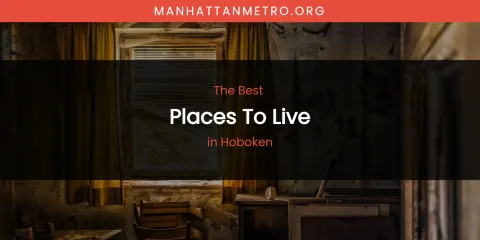 The Absolute Best Places to Live in Hoboken