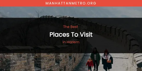 The Absolute Best Places to Visit in Harlem