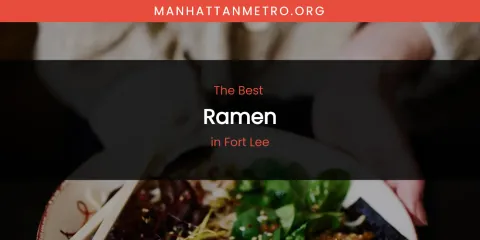 Ranked: Best Ramen in Fort Lee