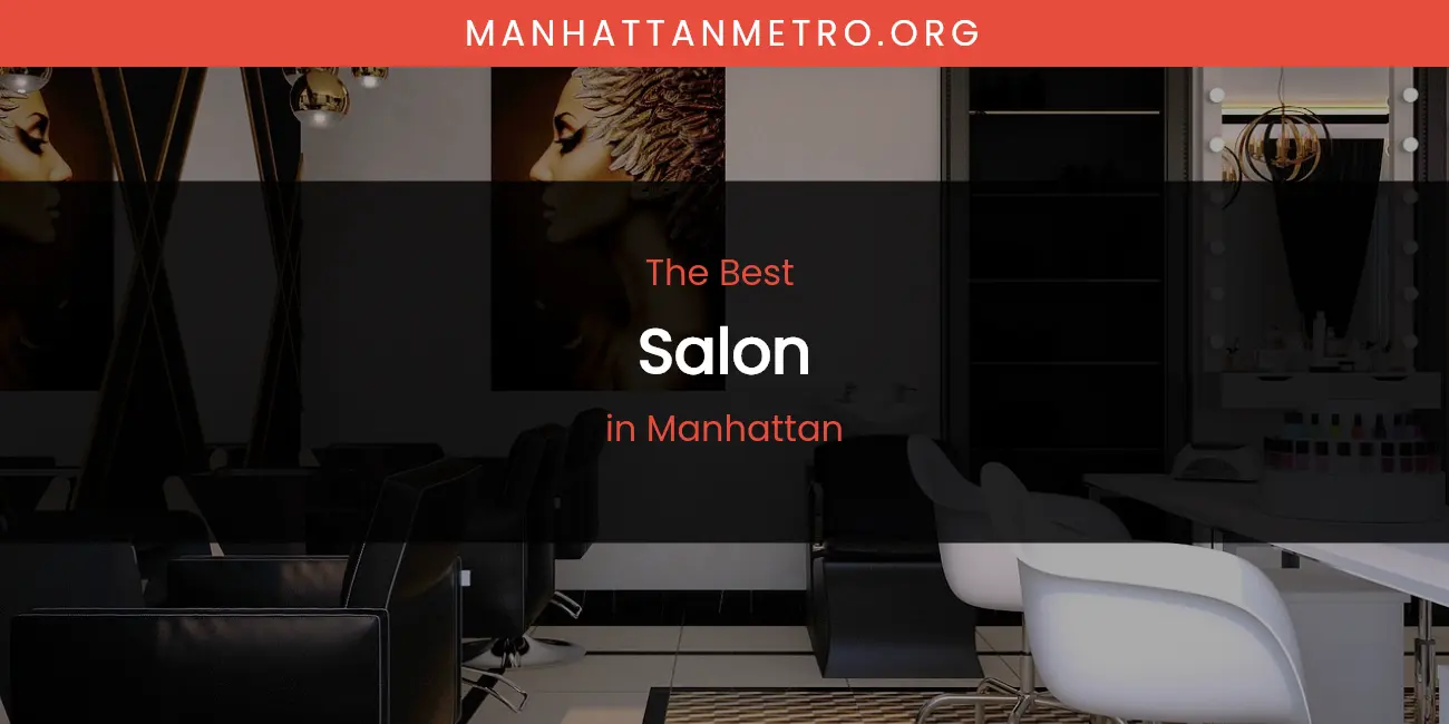 Discover the Best Salon in Manhattan featured