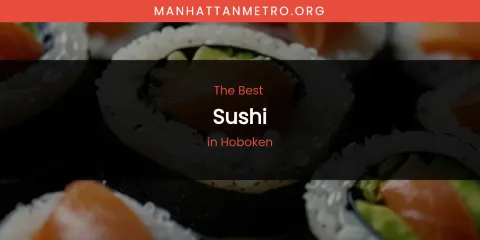 The Absolute Best Sushi in Hoboken