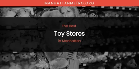 Best Toy Stores in Manhattan: Our Expert Picks